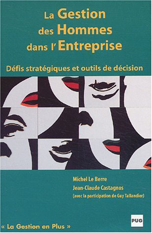 La gestion des hommes dans l'entreprise : défis stratégiques et outils de décision