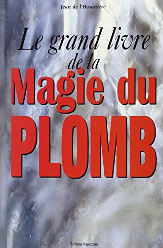 Le grand livre de la magie du plomb