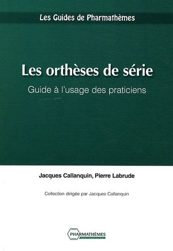Les orthèses de série : guide à l'usage des praticiens