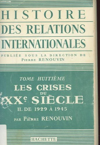 histoire des relations internationales, les crises du xxe siècle - tome 7: de 1914 à 1929 et tome 8: