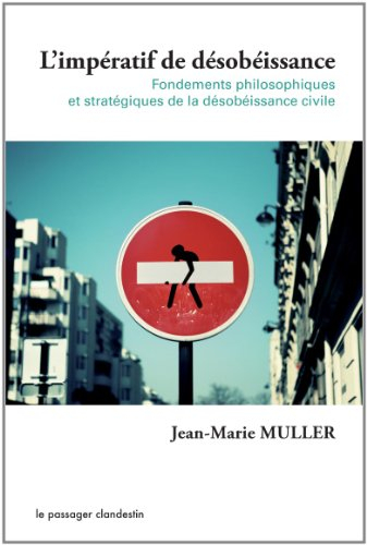 L'impératif de désobéissance : fondements philosophiques et stratégiques de la désobéissance civile