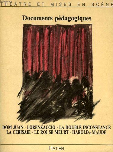 Documents pédagogiques : Don Juan, Lorenzaccio, La double inconstance, La cerisaie, Le roi se meurt,
