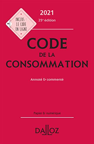 Code de la consommation : annoté & commenté : 2021