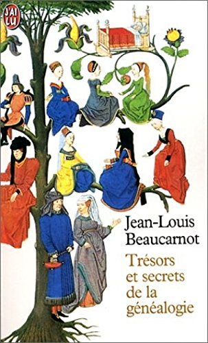 Trésors et secrets de la généalogie : mémoire, patrimoine, noms de famille, ancêtres, racines, archi