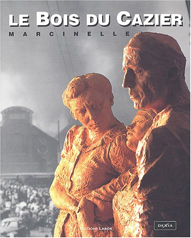 Le Bois du Cazier : Marcinelle