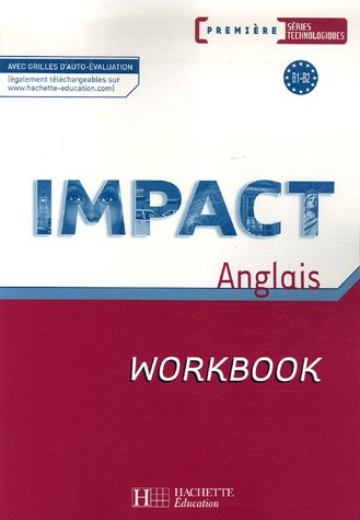 Impact anglais, première séries technologiques, B1-B2 : workbook