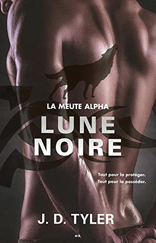 La meute Alpha. Vol. 3. Lune noire