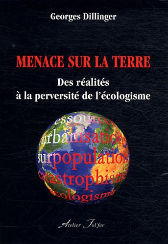 Menace sur la Terre : des réalités à la perversité de l'écologisme