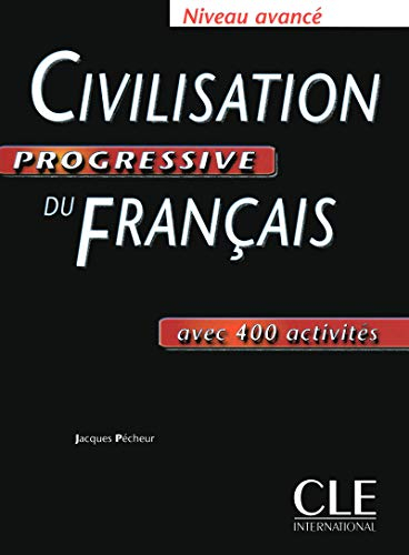 Civilisation progressive du français, niveau avancé : avec 400 activités