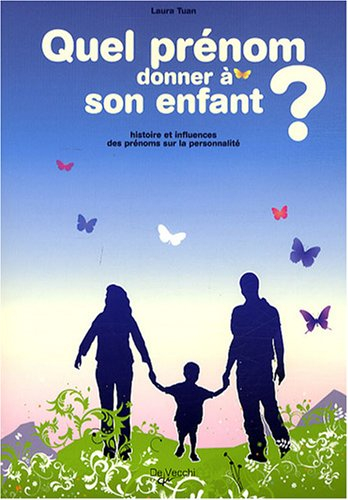 Quel prénom donner à son enfant ? : histoire et influences des prénoms sur la personnalité