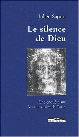 Le silence de Dieu : enquête sur le suaire de Turin