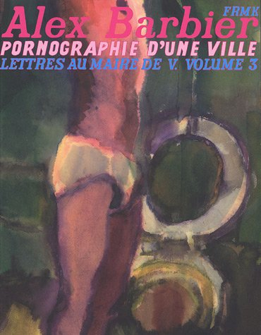 Lettres au maire de V.. Vol. 3. Pornographie d'une ville