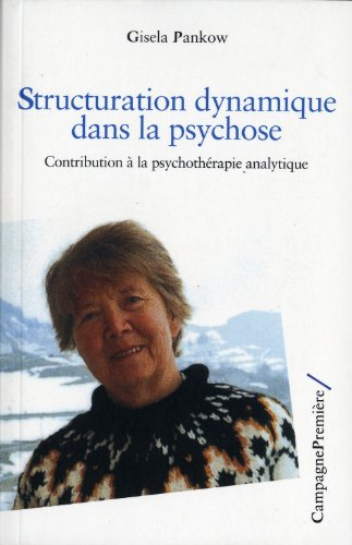 Structuration dynamique dans la psychose : contribution à la psychothérapie analytique