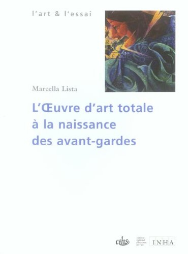 L'oeuvre d'art totale à la naissance des avant-gardes : 1908-1914