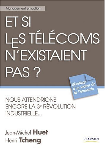 Et si les télécoms n'existaient pas ? : nous attendrions encore la 3e révolution industrielle