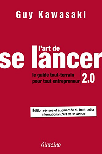 L'art de se lancer 2.0 : le guide tout-terrain pour tout entrepreneur