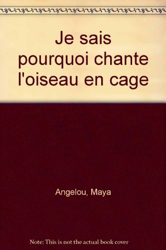 Je sais pourquoi chante l'oiseau en cage