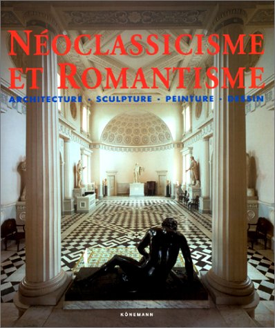 néoclassicisme et romantisme: architecture, sculpture, peinture, dessin