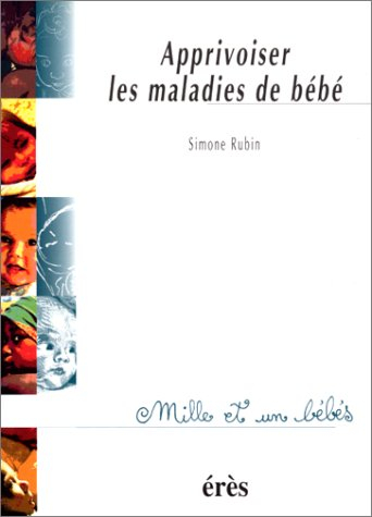 Apprivoiser les maladies de bébés
