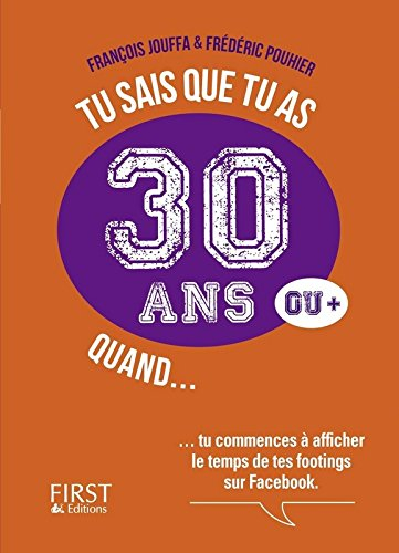 Tu sais que tu as 30 ans ou + quand...