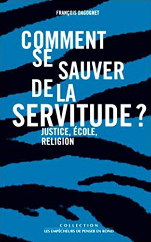 comment se sauver de la servitude ?