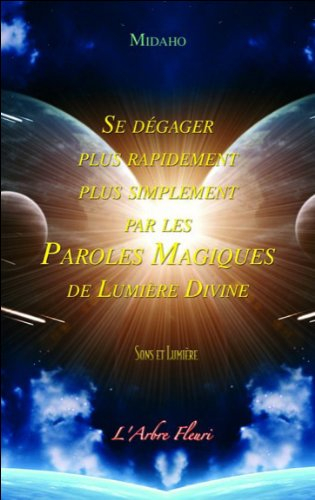 Se dégager plus rapidement, plus simplement par les paroles magiques de lumière divine : sons et lum