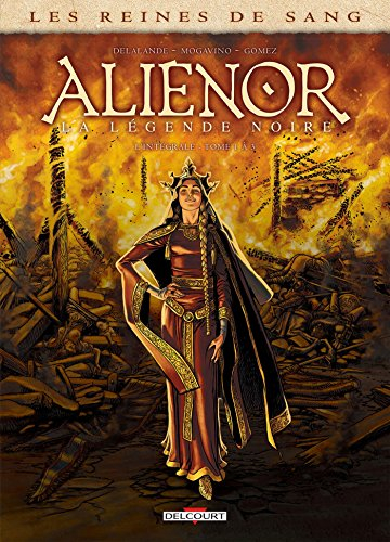 Les reines de sang. Aliénor, la légende noire : l'intégrale. Vol. 1. Tomes 1 à 3