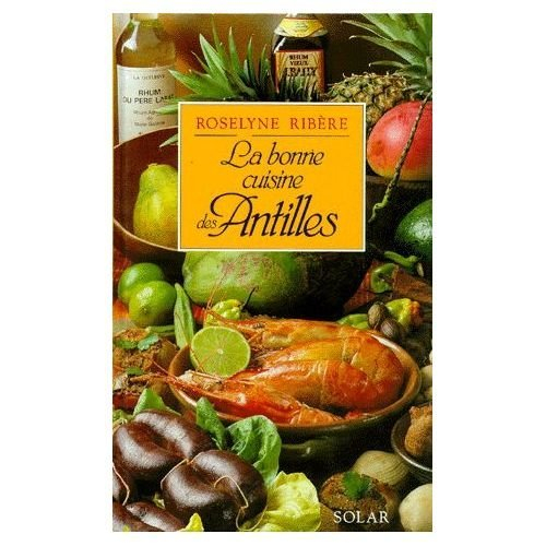 La bonne cuisine des Antilles