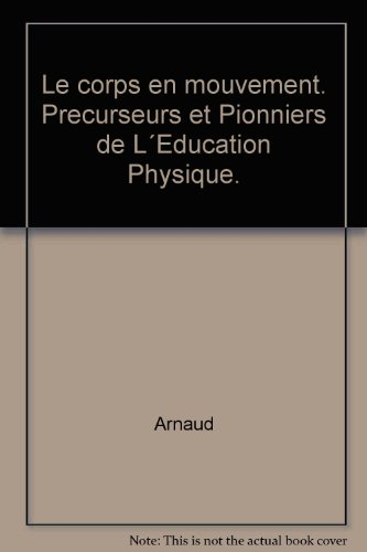 Le Corps en mouvement : précurseurs et pionniers de l'éducation physique