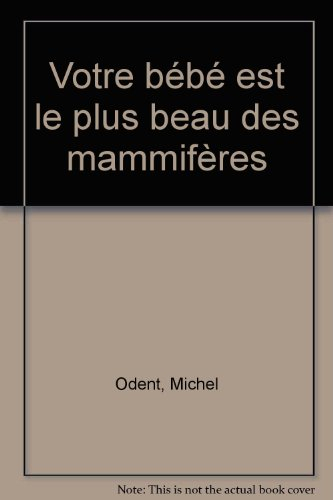 Votre bébé est le plus beau des mammifères