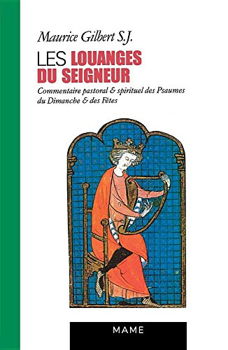 Les Louanges du Seigneur : commentaire pastoral et spirituel des psaumes du dimanche et des fêtes