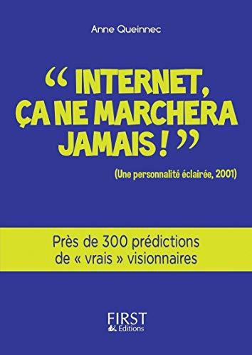 Internet, ça ne marchera jamais ! (une personnalité éclairée, 2001) : près de 300 prédictions de vra