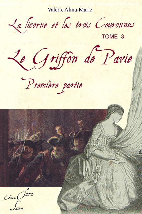 Le griffon de Pavie 1ere partie ( tome 3 de la Licorne et les 3 couronnes)