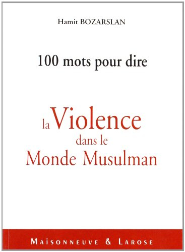 100 mots pour dire la violence dans le monde musulman