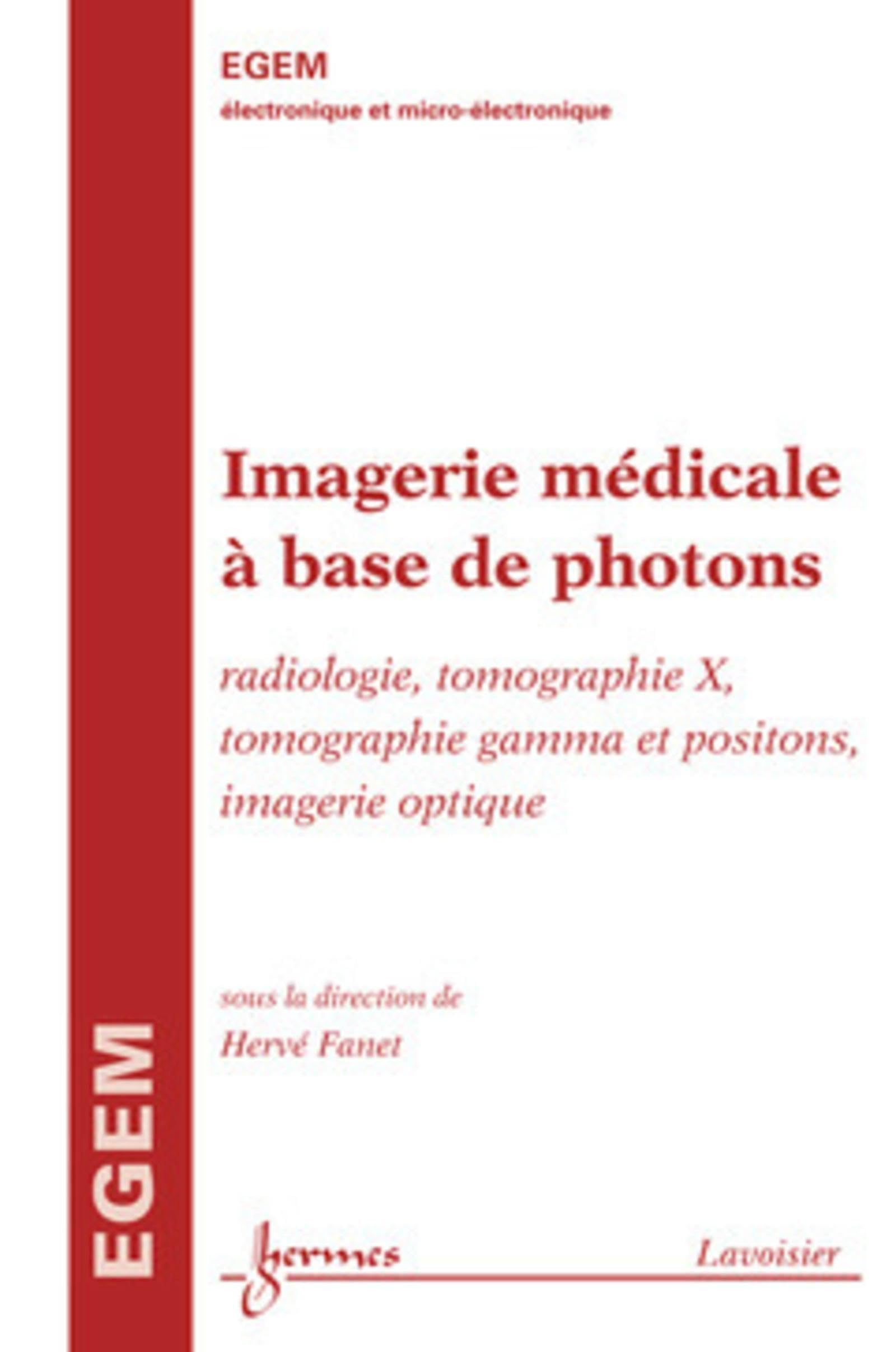 Imagerie médicale à base de photons : radiologie, tomographie X, tomographie gamma et positions, ima