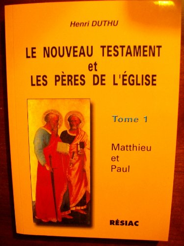 Le Nouveau Testament et les Pères de l'Eglise. Vol. 1. Matthieu et Paul