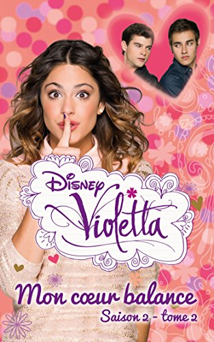 Violetta. Vol. 2. Mon coeur balance : saison 2