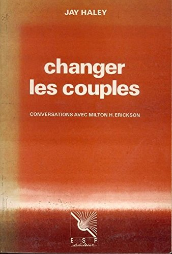 changer les couples - conversations avec milton h. erickson