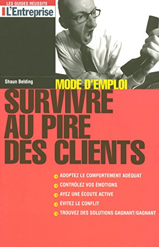 Survivre au pire des clients : mode d'emploi