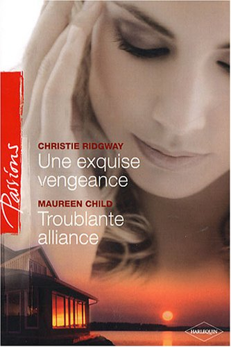 Une exquise vengeance. Troublante alliance