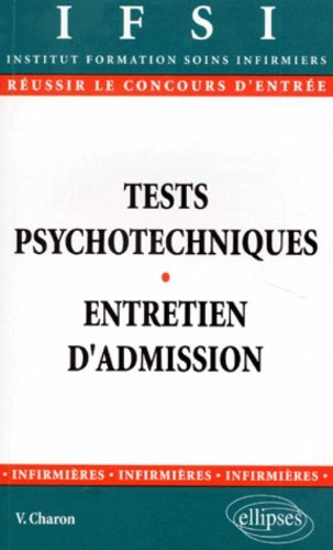 Réussir les tests psychotechniques, l'entretien d'admission
