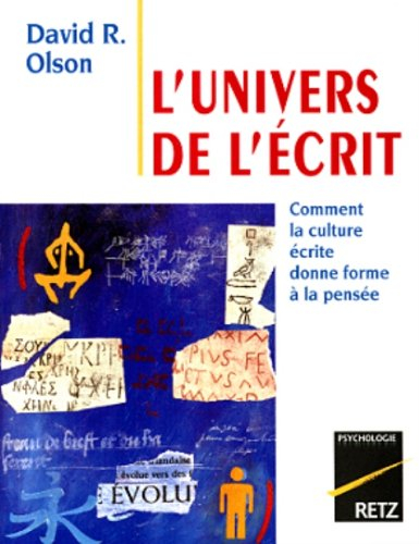 L'univers de l'écrit : comment la culture écrite donne forme à la pensée