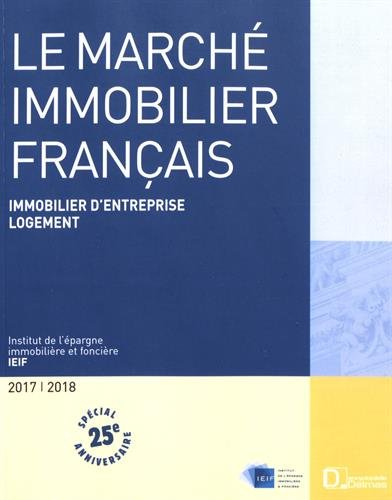 Le marché immobilier français 2017-2018 : économie, immobilier d'entreprise, logement, France, régio