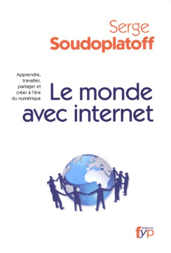 Le monde avec Internet : apprendre, travailler, partager et créer à l'ère du numérique