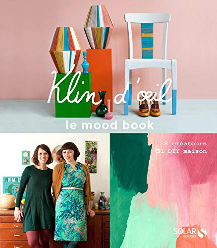 Klin d'oeil : le mood book : 8 créateurs, 31 DIY maison