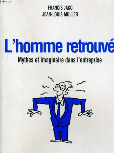 L'Homme retrouvé : mythes et imaginaire dans l'entreprise