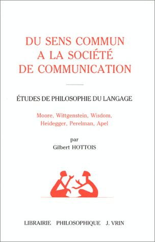 Du sens commun à la société de communication : études de philosophie du langage. Moore, Wittgenstein