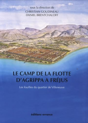 Le camp de la flotte d'Agrippa à Fréjus : les fouilles du quartier de Villeneuve : (1979-1981)