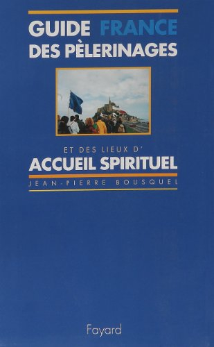 Guide des pèlerinages et des lieux d'accueil spirituel