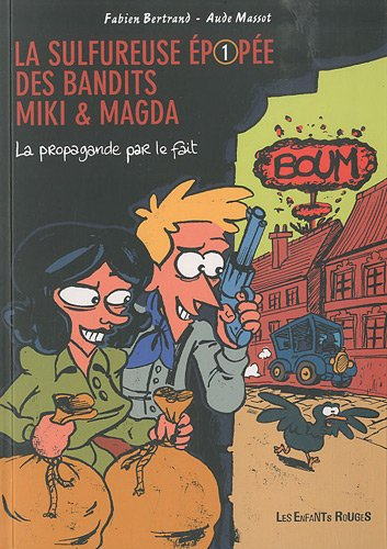 La sulfureuse épopée des bandits Miki & Magda. Vol. 1. La propagande par le fait